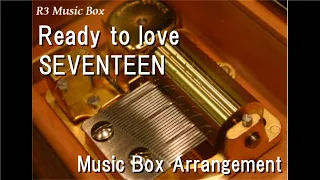 Ready to love/SEVENTEEN [Music Box]