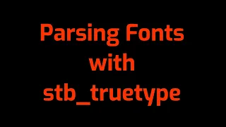 Graphics 2 [5]: Parsing Fonts With stb_truetype