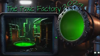 The Toxic Factory 2024 ( Modern Factory Ambiente )