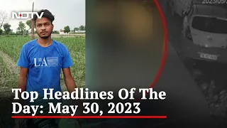 Top Headlines Of The Day: May 30, 2023