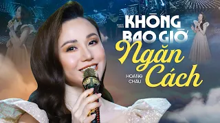 Không Bao Giờ Ngăn Cách - Hoàng Châu | Bolero Mới Nhất 2023 Ngọt Ngào Đốn Tim Người Nghe