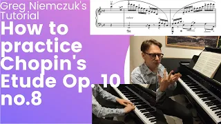 [TUTORIAL] F. Chopin - Etude Op. 10 no. 8 - "How to practice?" - Greg Niemczuk's lecture.