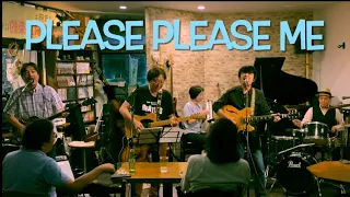 Please Please Me（Beatles cover）KamaP & Friends