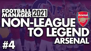 AIMING FOR EUROPE | Part 4 | ARSENAL | Non-League to Legend FM21 | Football Manager 2021