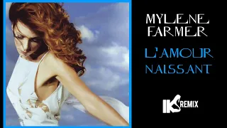 Mylène Farmer - L' Amour Naissant (IKS REMIX)