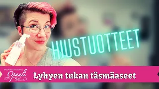 Lyhyet hiukset - mitä tuotteita olisi hyvä olla? - Opaalin tubekanava