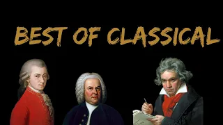 BEST of CLASSICAL MUSIC - Mozart, Beethoven, Bach, Chopin, Tchaikovsky, Handel