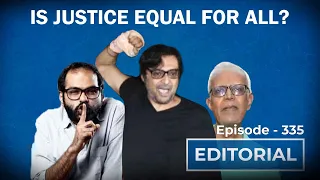 Editorial with Sujit Nair: Is Justice Equal For All?