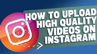 How to upload High Quality Video on Instagram 2021