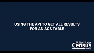 Using the API to Get All Results for an ACS Table