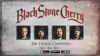 Black Stone Cherry - Live This Way (The Human Condition) 2020