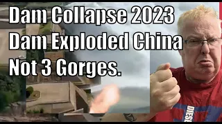 Dam Collapse 2023 Dam Exploded China - Not 3 Gorges.