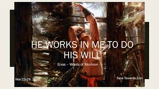 Come Follow Me, Enos-Words of Mormon: He Works in Me to Do His Will, March 23-29