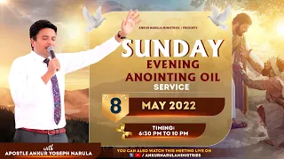 SUNDAY ANOINTING OIL EVENING MEETING (08-05-2022) || ANKUR NARULA MINISTRIES