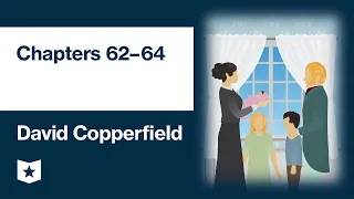 David Copperfield by Charles Dickens | Chapters 62–64