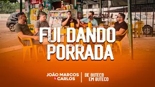 FUI DANDO PORRADA-João Marcos & Carlos | De Buteco Em Buteco   #EP01