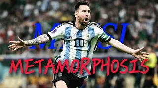 *MESSI* EDIT - METAMORPHOSIS