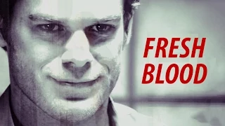 Dexter • Fresh Blood
