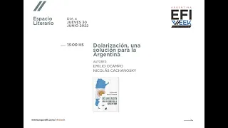 “Dolarización, una solución para la Argentina”  - EFI Week Online - DIA 4: 30 de Junio 2022