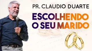 Pr. Cláudio Duarte - ESCOLHENDO O SEU MARIDO | Palavras de Fé
