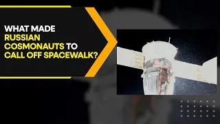 Russia forced to cancel ISS spacewalk after unexplained leak from docked Soyuz craft| WION Originals