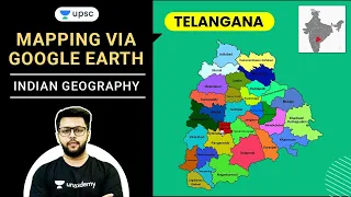 Mapping Via Google Earth - Telangana (Indian Geography) by Siddharth Sir | UPSC CSE