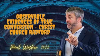 Observable Evidences of True Conversion   Christ Church Radford - Paul Washer 2022