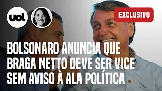 Bolsonaro anuncia que Braga Netto deve ser vice sem aviso à ala política | Juliana Dal Piva