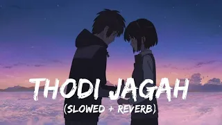 Thodi Jagah [Slowed And Reverb] - Arijit Singh | Lofi Vibes | Textaudio