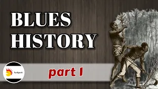 The History and Evolution of the Blues p.1 [16th-17th century]