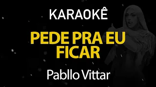 Pede Pra eu Ficar - Pabllo Vittar (Karaokê Version)