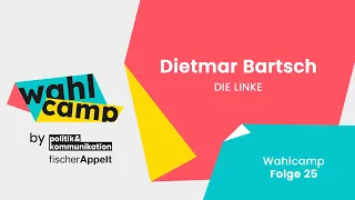Wahlcamp - Folge 25 - Dietmar Bartsch (DIE LINKE)