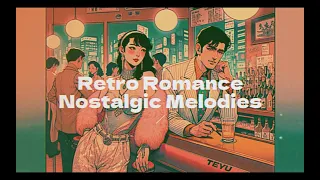 Retro Romance: Nostalgic Melodies ☎️ Chill Music TEYU 🎧 BGM/Driving/Working/作業用/ドライブ/勉強/仕事