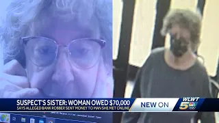 Police report: Sister of alleged bank robber says she owed $70k, may have been scam victim