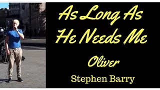 As Long As He Needs Me  -  Oliver, the Musical. Sung by Stephen Barry