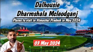 Dalhousie To Dharmshala Himachal Pradesh | Dharmshala Mcleodganj Tourist Places To visit in May 2024