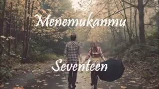 Seventeen - Menemukanmu (lirik)