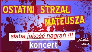 Ostatni Strzał Mateusza  -   Koncert