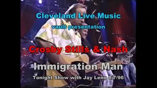 CSN Crosby Stills & Nash - Immigration Man - Tonight 8/7/96