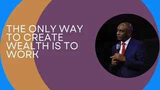 PASTOR DAVID IBIYEOMIE TEACHING | THE ONLY WAY TO CREATE WEALTH IS TO WORK  | BIBLE STUDY