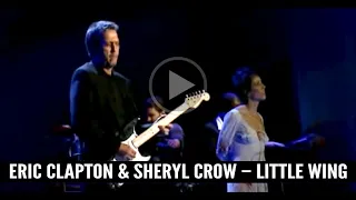 Eric Clapton & Sheryl Crow – Little Wing