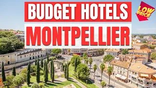 Best Budget Hotels in Montpellier | Unbeatable Low Rates Await You Here!