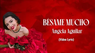 Angela Aguilar - Bésame Mucho (LETRA)