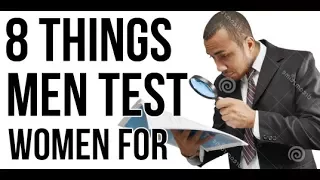 8 Things That Guys Test a Woman For (and how to pass them)