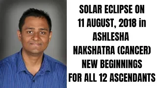 SOLAR ECLIPSE 11 AUGUST 2018 (ASHLESHA  NAKSHATRA) - ALL 12 ASCENDANTS