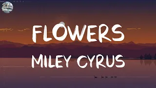 Miley Cyrus - Flowers (Lyrics) | Rema, Lewis Capaldi, Fifty Fifty,... (MIX LYRICS)
