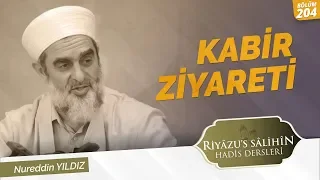 204) Kabir Ziyareti | Riyazussalihin | Nureddin Yıldız