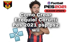 Como Crear a Ezequiel Cerutti Pes 2021 psp ps2 wii