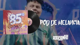 ROGERINHO - POD DE MELANCIA