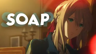 SOAP | VIOLET EVERGARDEN EDIT - [AMV] | SVP